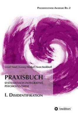 Praxisbuch Systematisch-Integrative Psychosynthese 1