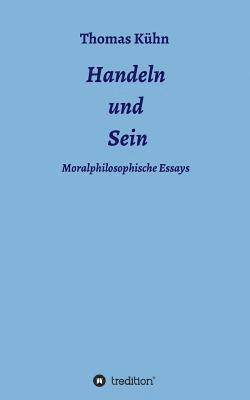 bokomslag Handeln und Sein: Moralphilosophische Essays