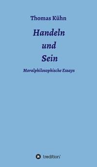 bokomslag Handeln und Sein: Moralphilosophische Essays