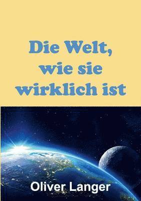 Die Welt, wie sie wirklich ist 1