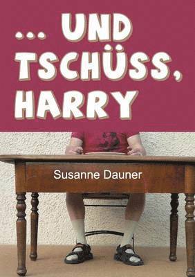 bokomslag ... und tschüss, Harry