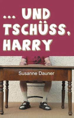 ... und tschss, Harry 1