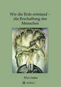 bokomslag Wie die Erde entstand - die Erschaffung des Menschen