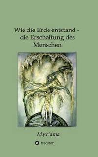 bokomslag Wie die Erde entstand - die Erschaffung des Menschen