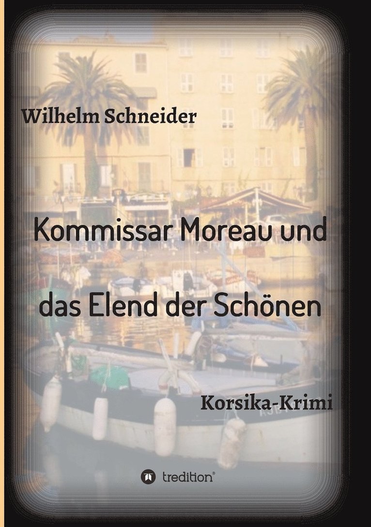 Wilhelm Schneider - Kommissar Moreau und das Elend der Schönen, Häftad