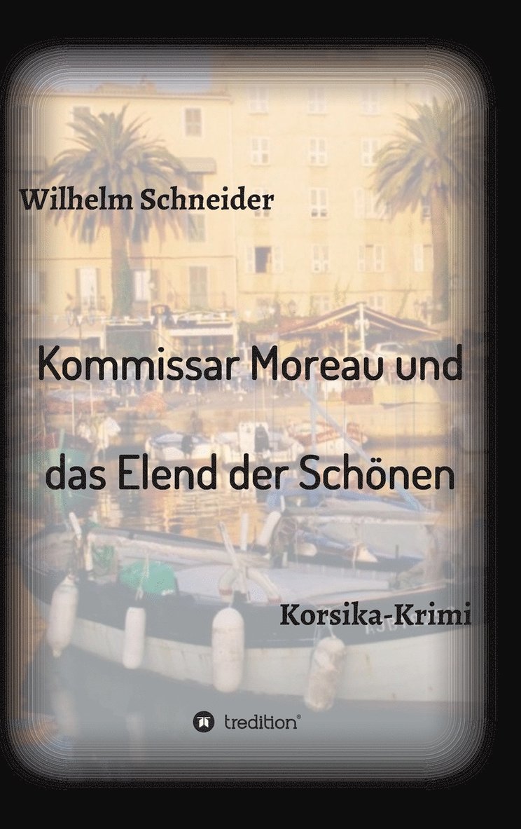 Wilhelm Schneider - Kommissar Moreau und das Elend der Schönen, Inbunden