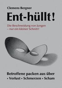 bokomslag Ent-hullt! Die Beschneidung von Jungen - Nur ein kleiner Schnitt?