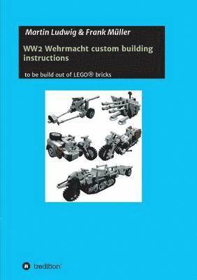 Martin Ludwig, Frank Müller - WW2 Wehrmacht custom building instructions, Häftad