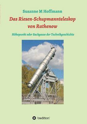 Das Riesen-Schupmannteleskop von Rathenow 1