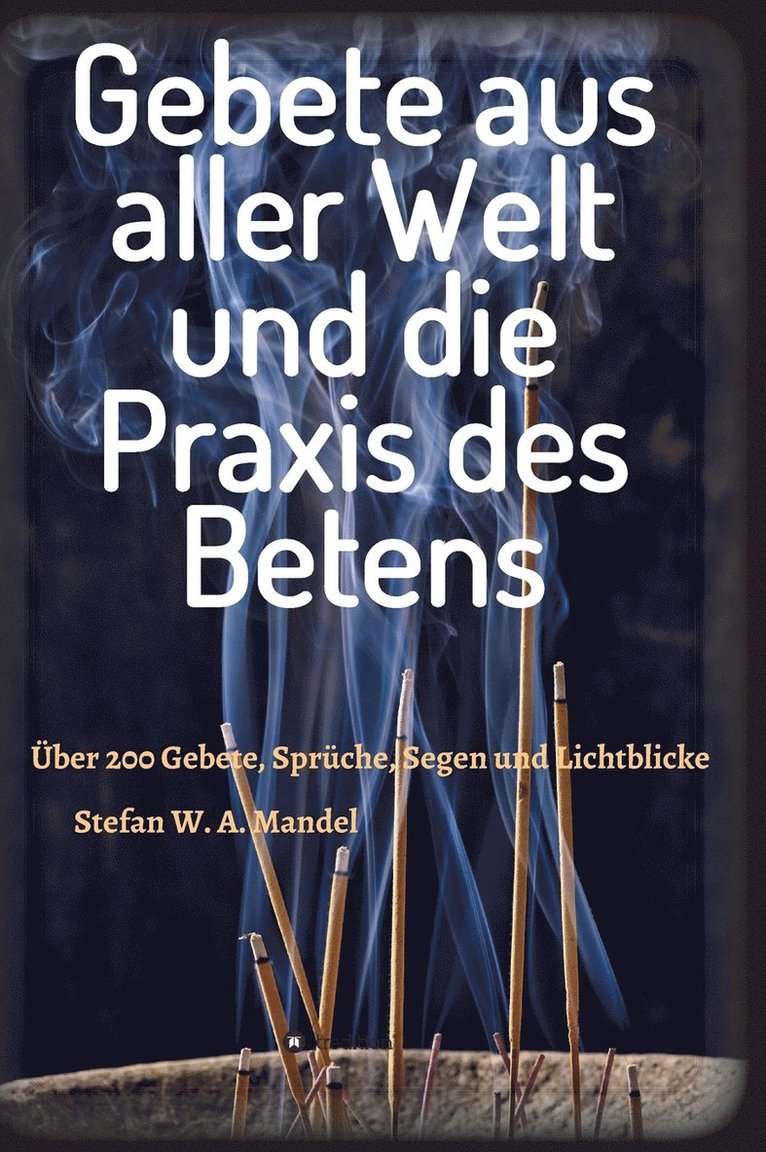 Stefan W a Mandel, Stefan W. a. Mandel, Stefan W. A. Mandel - Gebete aus aller Welt und die Praxis des Betens, Inbunden