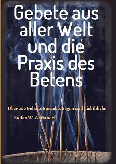 bokomslag Gebete aus aller Welt und die Praxis des Betens