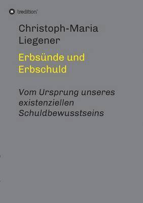 Christoph-Maria Liegener - Erbsünde und Erbschuld, Häftad