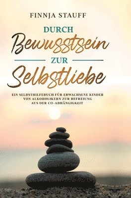 Finnja Stauff - Durch Bewusstsein zur Selbstliebe, Inbunden