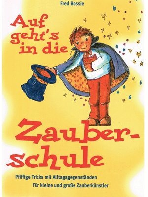 bokomslag Zaubern lernen mit Kindern: Das Beschäftigungsbuch für Kinder von sechs bis vierzehn Jahren