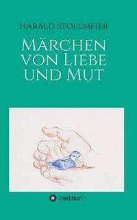 bokomslag Märchen von Liebe und Mut