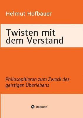 Helmut Hofbauer - Twisten mit dem Verstand, Häftad