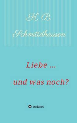 Liebe ... und was noch? 1