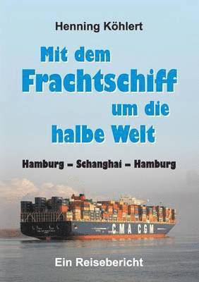 bokomslag Mit dem Frachtschiff um die halbe Welt