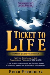 bokomslag Ticket To Life - Umarme die Unsicherheit