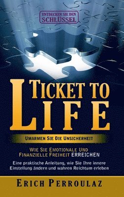 bokomslag Ticket To Life - Umarme die Unsicherheit