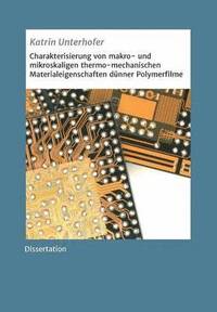 bokomslag Charakterisierung von makro- und mikroskaligen thermo-mechanischen Materialeigenschaften dünner Polymerfilme