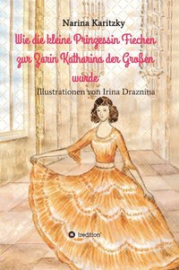 bokomslag Wie die kleine Prinzessin Fiechen zur Zarin Katharina der Großen wurde