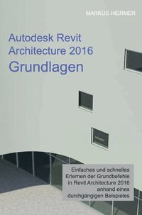 bokomslag Autodesk Revit Architecture 2016 Grundlagen
