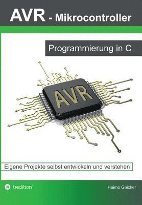 Heimo Gaicher - AVR Mikrocontroller - Programmierung in C, Häftad