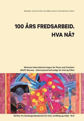 bokomslag 100 Aars Fredsarbeid. Hva Naa?