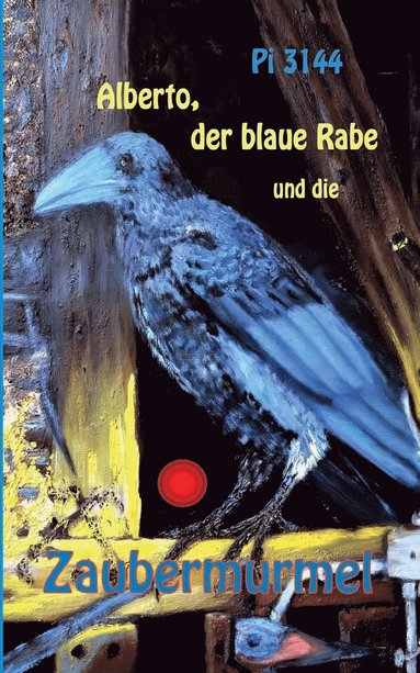 bokomslag Alberto, der blaue Rabe und die Zaubermurmel