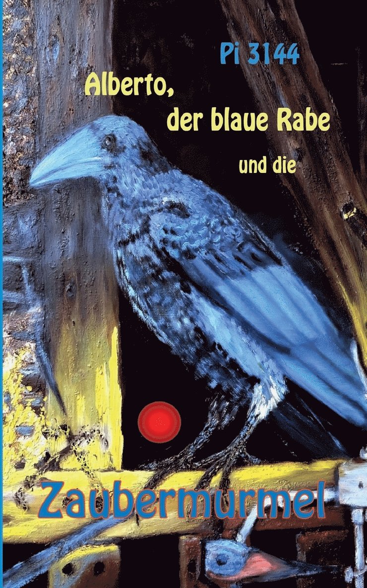 Alberto, der blaue Rabe und die Zaubermurmel 1