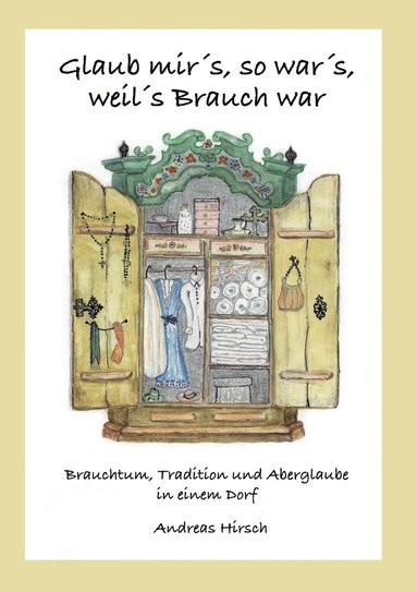 Andreas Hirsch - Glaub mir's, so war's, weil's Brauch war, Häftad