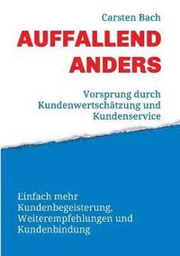 bokomslag Auffallend anders - Vorsprung durch Kundenwertschätzung und Kundenservice