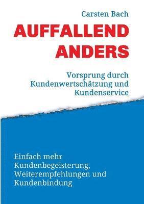 bokomslag Auffallend anders - Vorsprung durch Kundenwertschätzung und Kundenservice