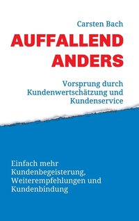 bokomslag Auffallend anders - Vorsprung durch Kundenwertschätzung und Kundenservice