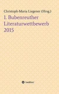 bokomslag 1. Bubenreuther Literaturwettbewerb 2015