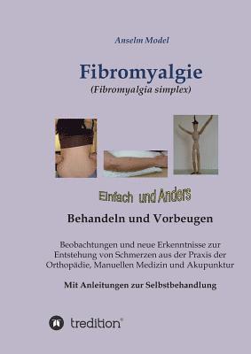 bokomslag Fibromyalgie (Fibromyalgia simplex) einfach und anders behandeln und vorbeugen