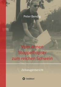 bokomslag Peter Bendig - Vom armen Stoppelhopser zum reichen Schwein