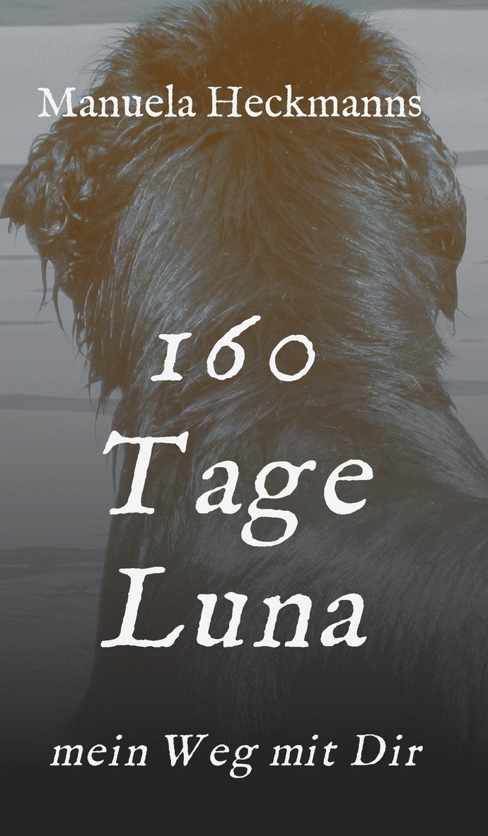 Manuela Heckmanns - 160 Tage Luna, Inbunden