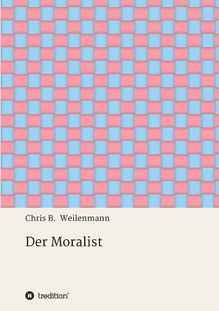 Chris B Weilenmann, Chris B. Weilenmann - Moralist, Häftad
