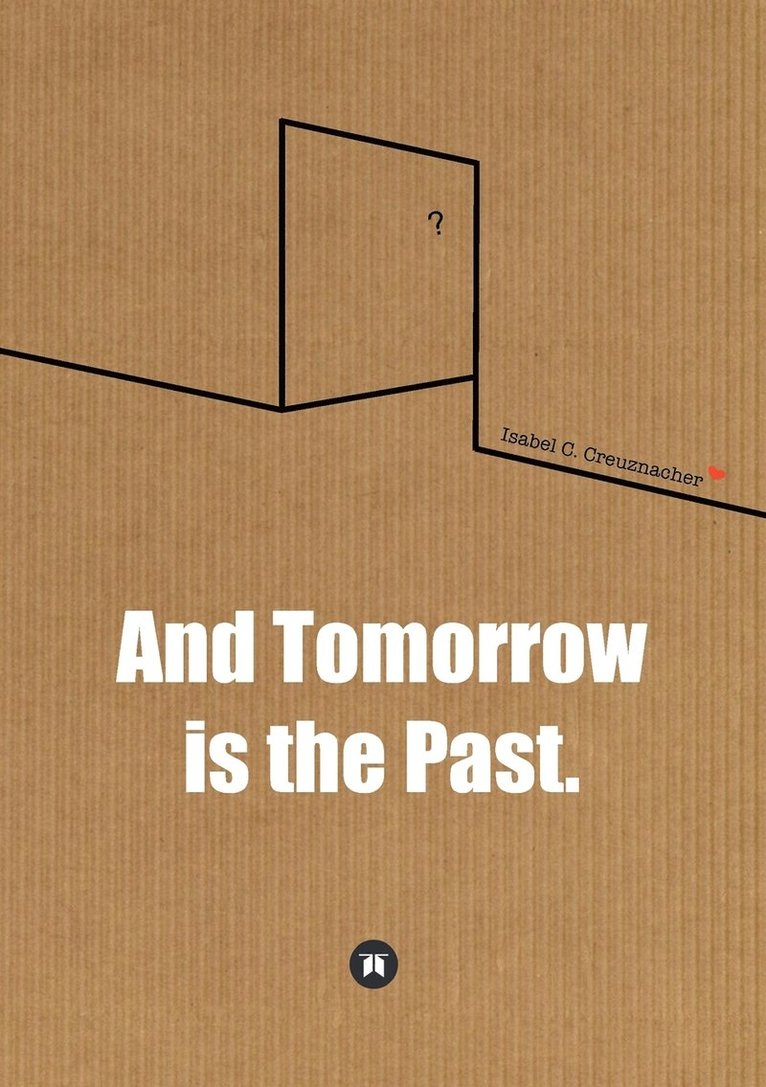 Isabel Creuznacher - And Tomorrow is the Past., Häftad