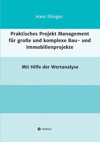 bokomslag Praktisches Projekt Management fr groe und komplexe Bau- und Immobilienprojekte