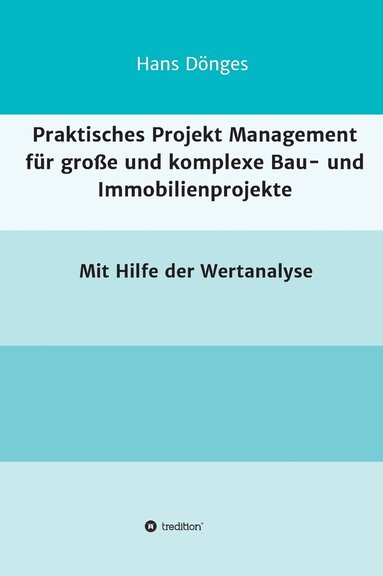 bokomslag Praktisches Projekt Management fr groe und komplexe Bau- und Immobilienprojekte