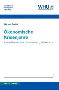 bokomslag Ökonomische Krisenjahre: Europas Finanzen, Wirtschaft und Währung 2007 bis 2015