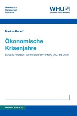 Ökonomische Krisenjahre: Europas Finanzen, Wirtschaft und Währung 2007 bis 2015 1