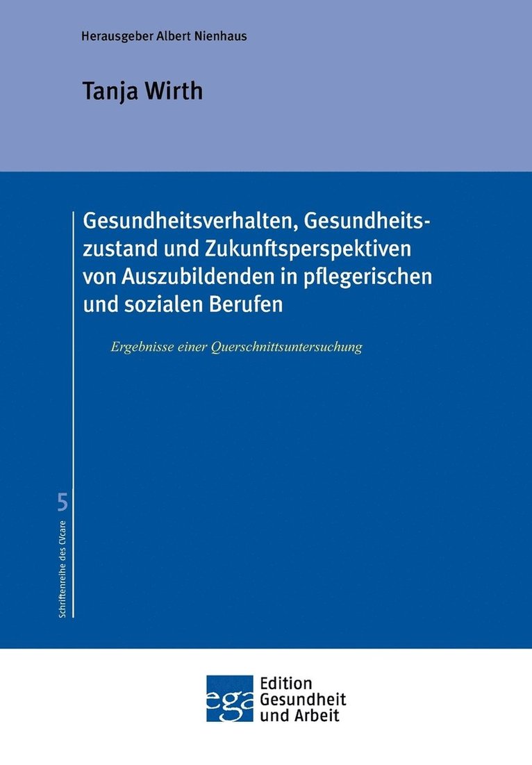 Gesundheitsverhalten, Gesundheitszustand und Zukunftsperspektiven von Auszubildenden in pflegerischen und sozialen Berufen 1