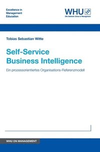 bokomslag Self-Service Business Intelligence: Ein prozessorientiertes Organisations-Referenzmodell