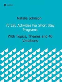 bokomslag 70 ESL Activities For Short Stay Programs