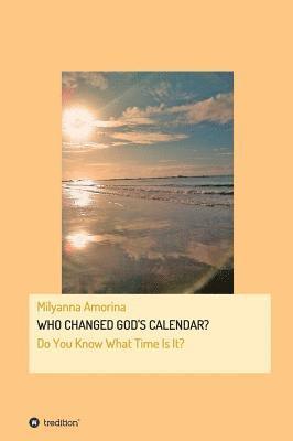 Who Changed God's Calendar? 1