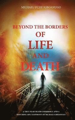 bokomslag Beyond the Borders of Life and Death